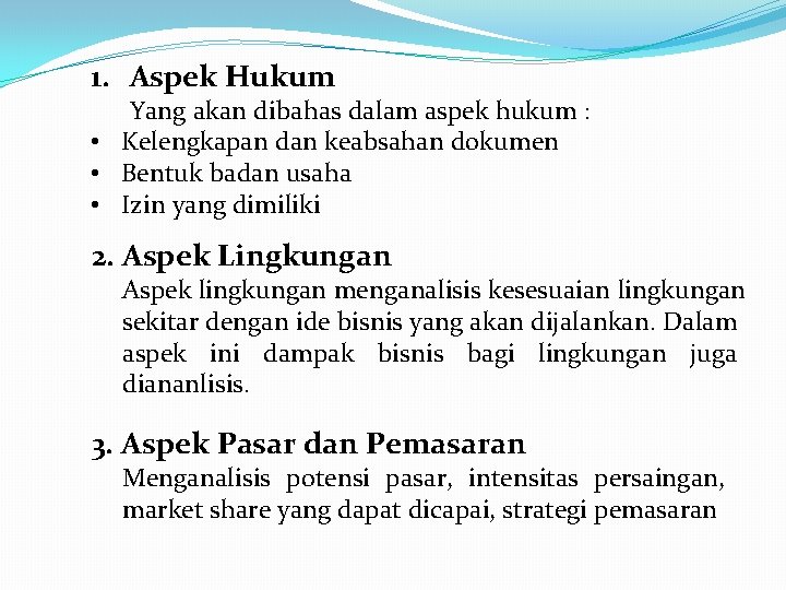 1. Aspek Hukum Yang akan dibahas dalam aspek hukum : • Kelengkapan dan keabsahan