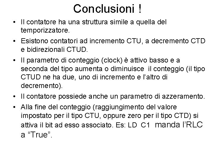 Conclusioni ! • Il contatore ha una struttura simile a quella del temporizzatore. •