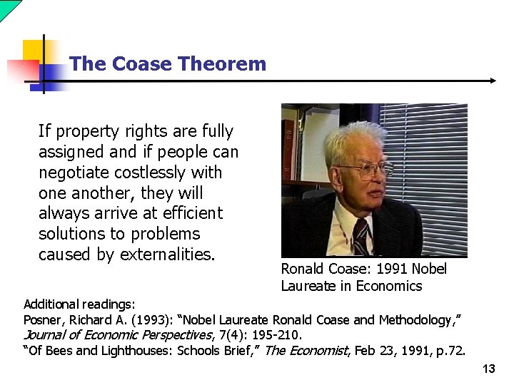 The Coase Theorem If property rights are fully assigned and if people can negotiate