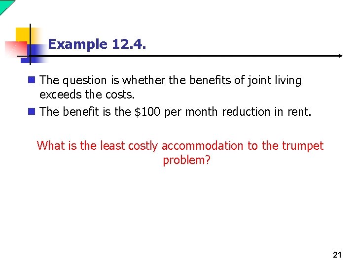 Example 12. 4. n The question is whether the benefits of joint living exceeds