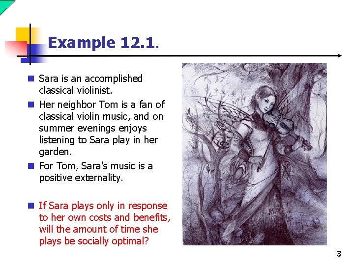 Example 12. 1. n Sara is an accomplished classical violinist. n Her neighbor Tom