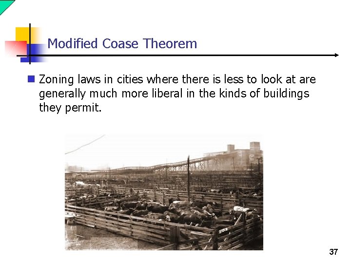 Modified Coase Theorem n Zoning laws in cities where there is less to look