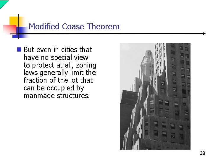 Modified Coase Theorem n But even in cities that have no special view to