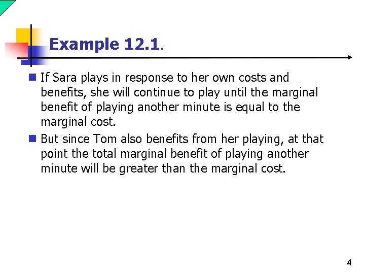 Example 12. 1. n If Sara plays in response to her own costs and