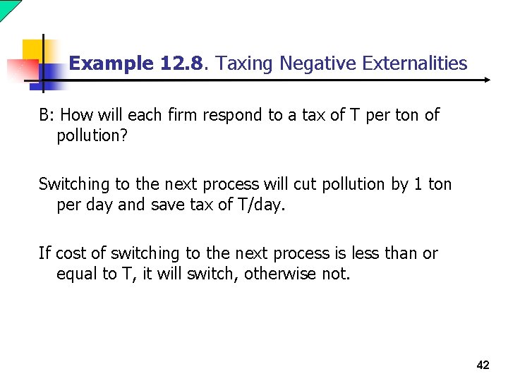 Example 12. 8. Taxing Negative Externalities B: How will each firm respond to a