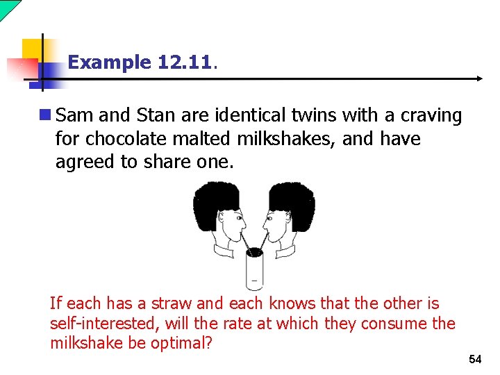 Example 12. 11. n Sam and Stan are identical twins with a craving for