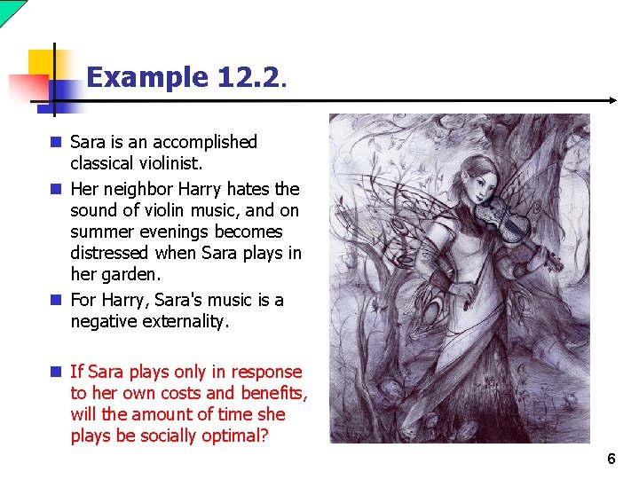 Example 12. 2. n Sara is an accomplished classical violinist. n Her neighbor Harry