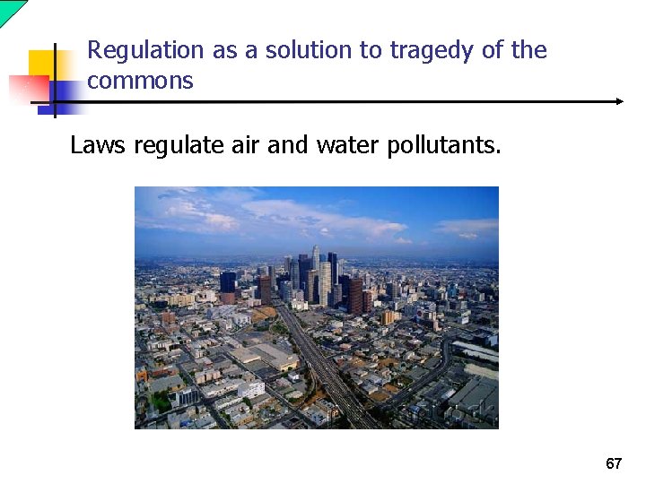 Regulation as a solution to tragedy of the commons Laws regulate air and water