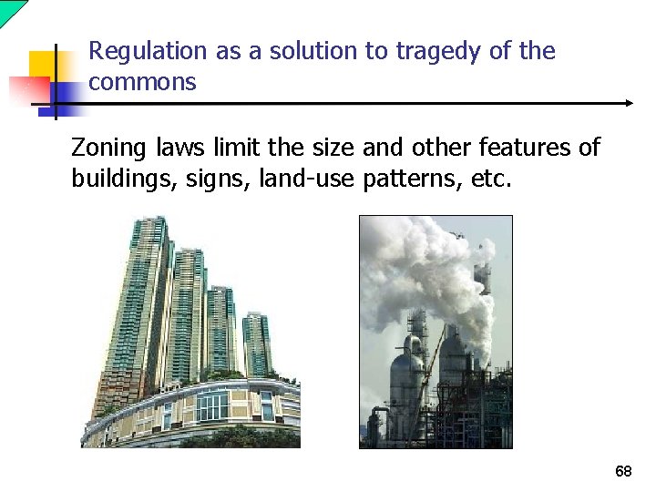 Regulation as a solution to tragedy of the commons Zoning laws limit the size