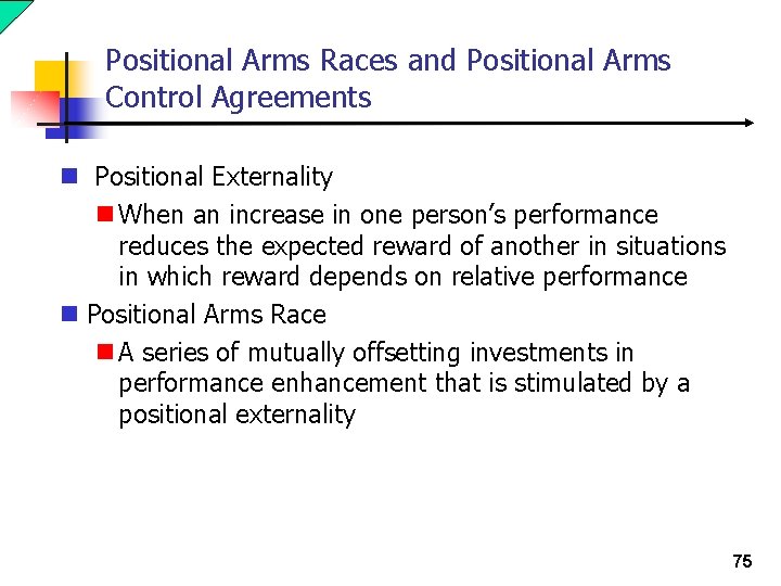 Positional Arms Races and Positional Arms Control Agreements n Positional Externality n When an