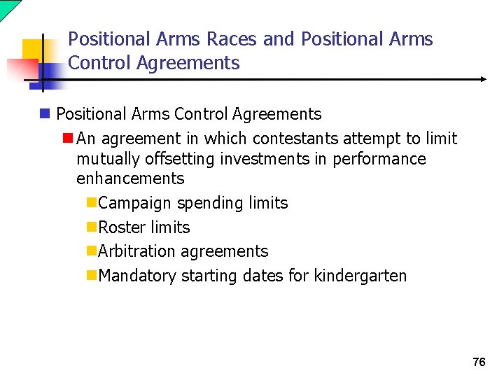 Positional Arms Races and Positional Arms Control Agreements n An agreement in which contestants