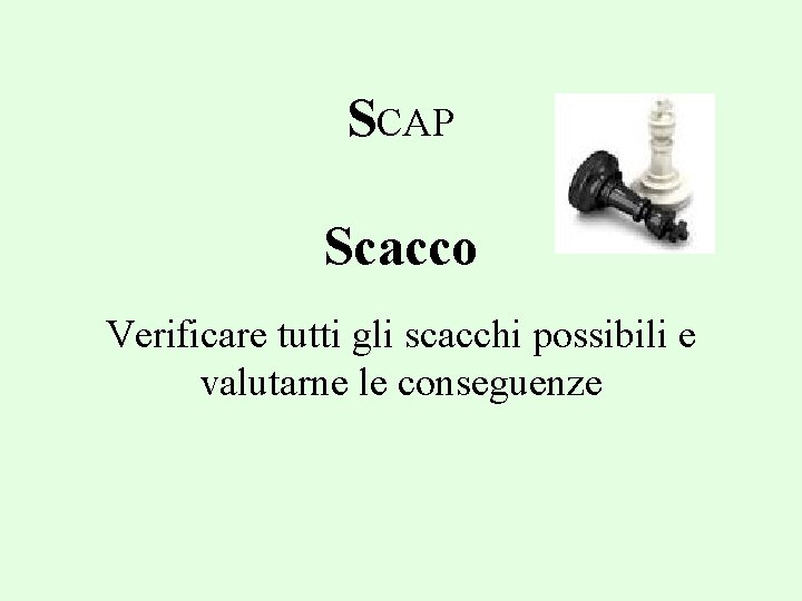 SCAP Scacco Verificare tutti gli scacchi possibili e valutarne le conseguenze 