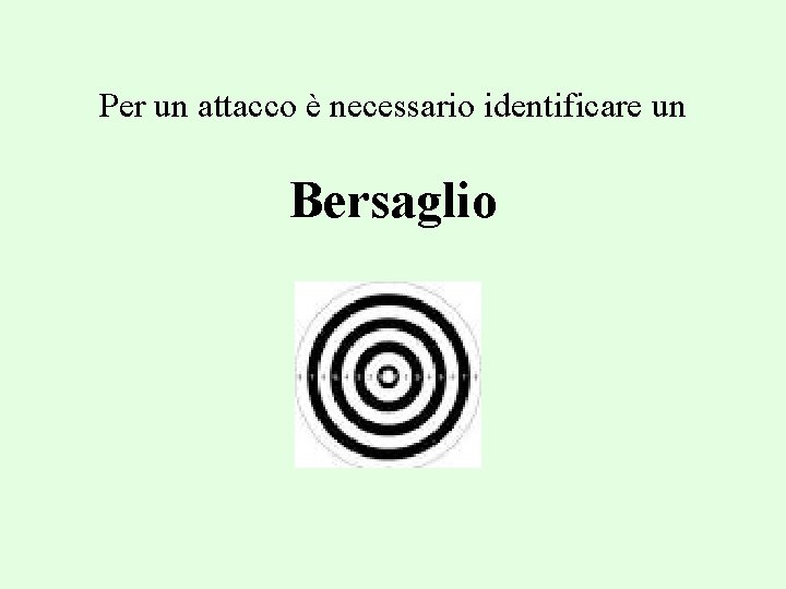 Per un attacco è necessario identificare un Bersaglio 