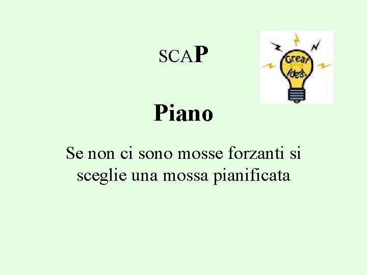 SCAP Piano Se non ci sono mosse forzanti si sceglie una mossa pianificata 