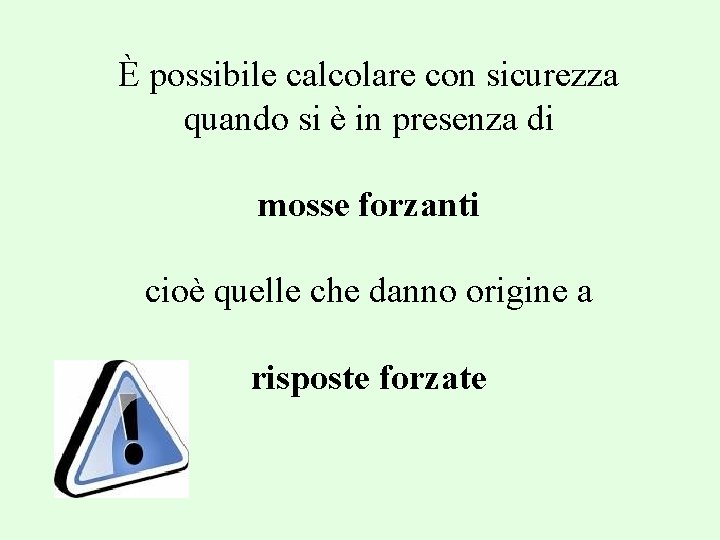 È possibile calcolare con sicurezza quando si è in presenza di mosse forzanti cioè