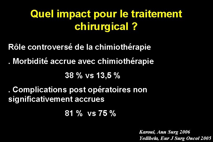 Quel impact pour le traitement chirurgical ? Rôle controversé de la chimiothérapie. Morbidité accrue