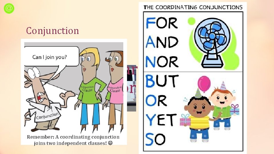 Conjunction Subordinating Conjunctions ride ON A WHITE BUS Conjunctions are either coordinating or subordinate