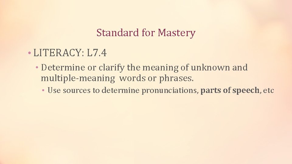 Standard for Mastery • LITERACY: L 7. 4 • Determine or clarify the meaning