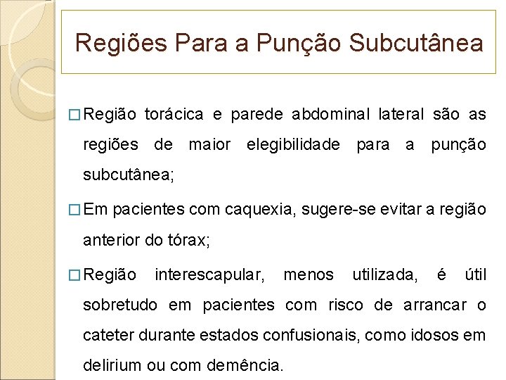 Regiões Para a Punção Subcutânea � Região torácica e parede abdominal lateral são as