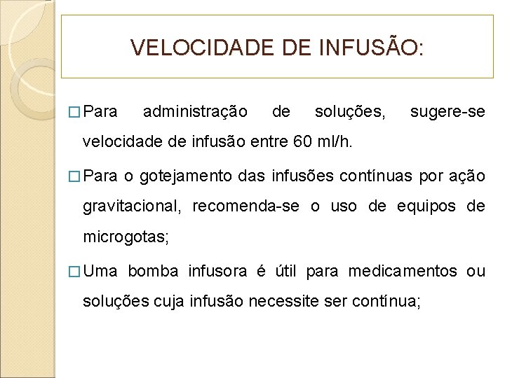 VELOCIDADE DE INFUSÃO: � Para administração de soluções, sugere-se velocidade de infusão entre 60