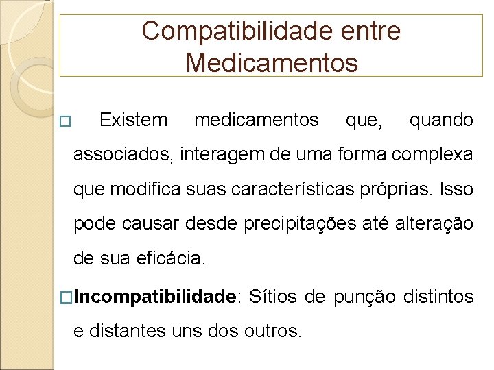 Compatibilidade entre Medicamentos � Existem medicamentos que, quando associados, interagem de uma forma complexa