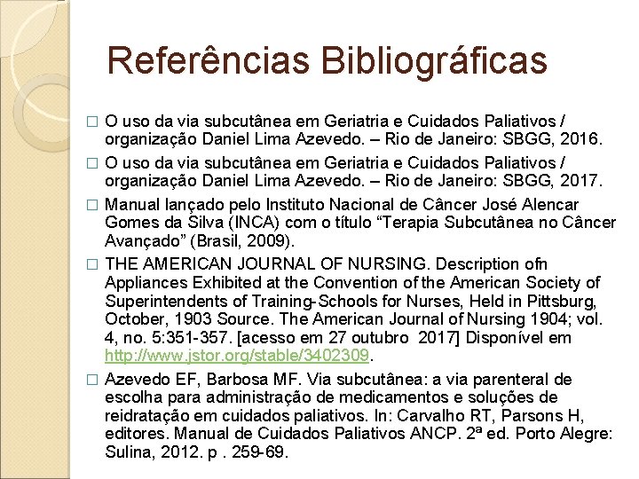 Referências Bibliográficas � � � O uso da via subcutânea em Geriatria e Cuidados