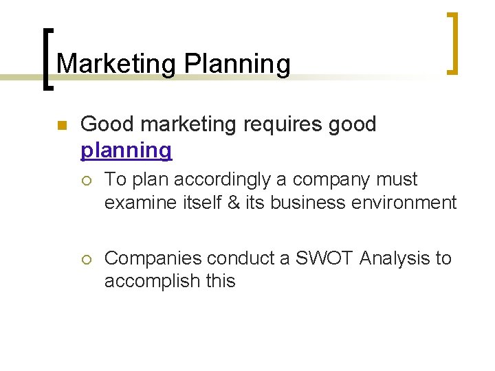 Marketing Planning n Good marketing requires good planning ¡ To plan accordingly a company