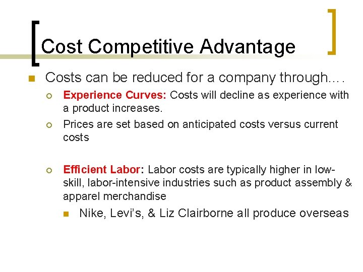 Cost Competitive Advantage n Costs can be reduced for a company through…. ¡ ¡