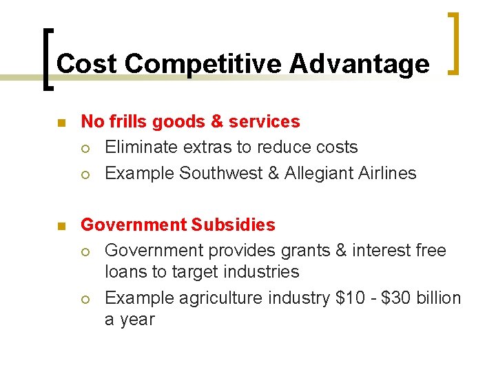 Cost Competitive Advantage n No frills goods & services ¡ Eliminate extras to reduce