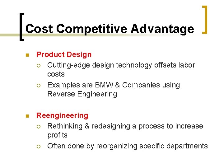 Cost Competitive Advantage n Product Design ¡ Cutting-edge design technology offsets labor costs ¡