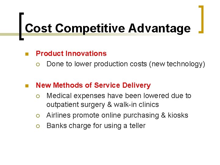 Cost Competitive Advantage n Product Innovations ¡ Done to lower production costs (new technology)