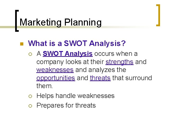 Marketing Planning n What is a SWOT Analysis? ¡ ¡ ¡ A SWOT Analysis