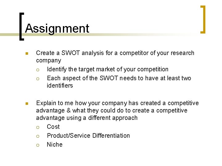 Assignment n Create a SWOT analysis for a competitor of your research company ¡
