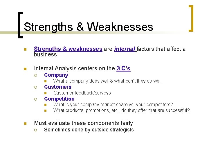Strengths & Weaknesses n Strengths & weaknesses are internal factors that affect a business