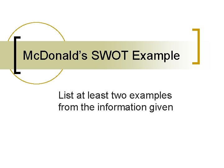 Mc. Donald’s SWOT Example List at least two examples from the information given 