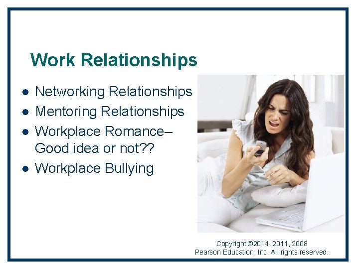 Work Relationships l l Networking Relationships Mentoring Relationships Workplace Romance– Good idea or not?
