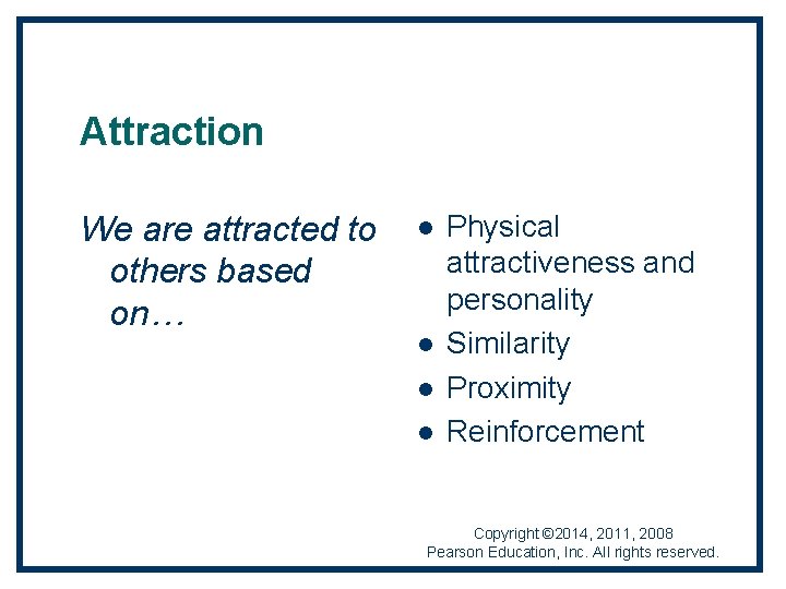 Attraction We are attracted to others based on… l l Physical attractiveness and personality