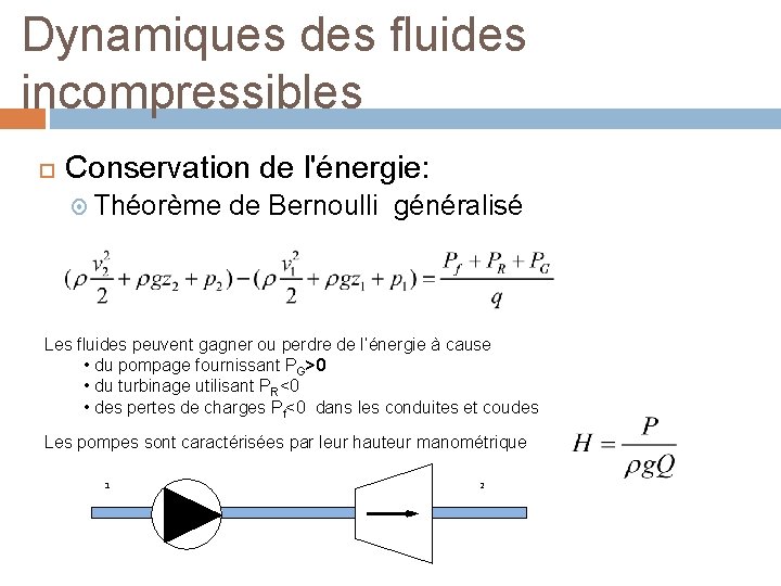 Dynamiques des fluides incompressibles Conservation de l'énergie: Théorème de Bernoulli généralisé Les fluides peuvent