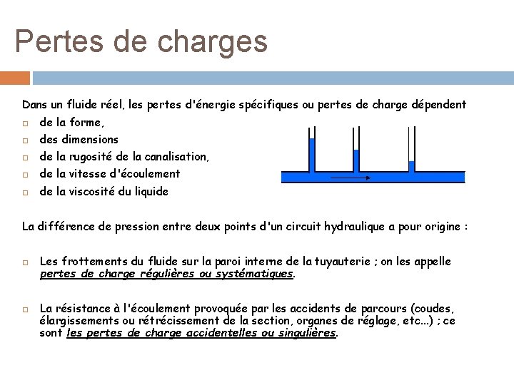 Pertes de charges Dans un fluide réel, les pertes d'énergie spécifiques ou pertes de