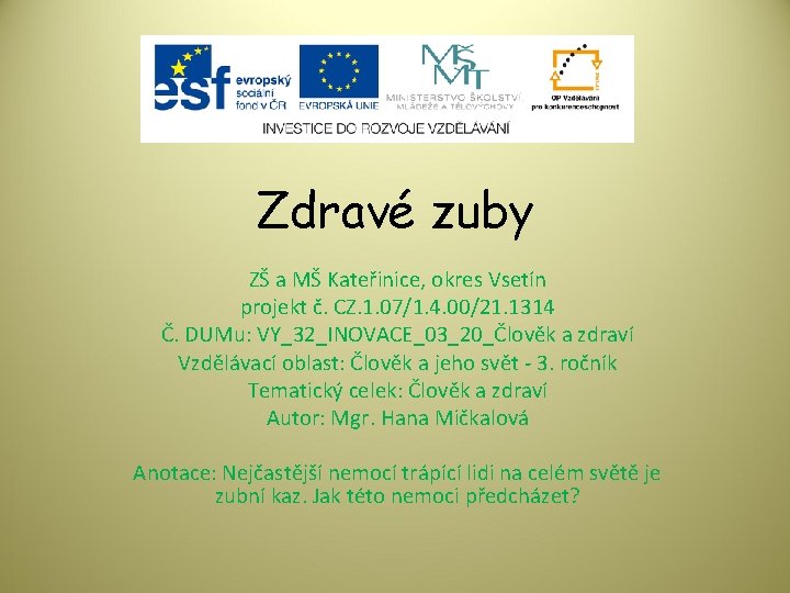 Zdravé zuby ZŠ a MŠ Kateřinice, okres Vsetín projekt č. CZ. 1. 07/1. 4.