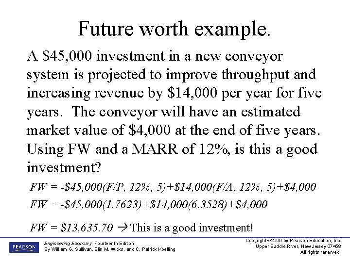 Future worth example. A $45, 000 investment in a new conveyor system is projected