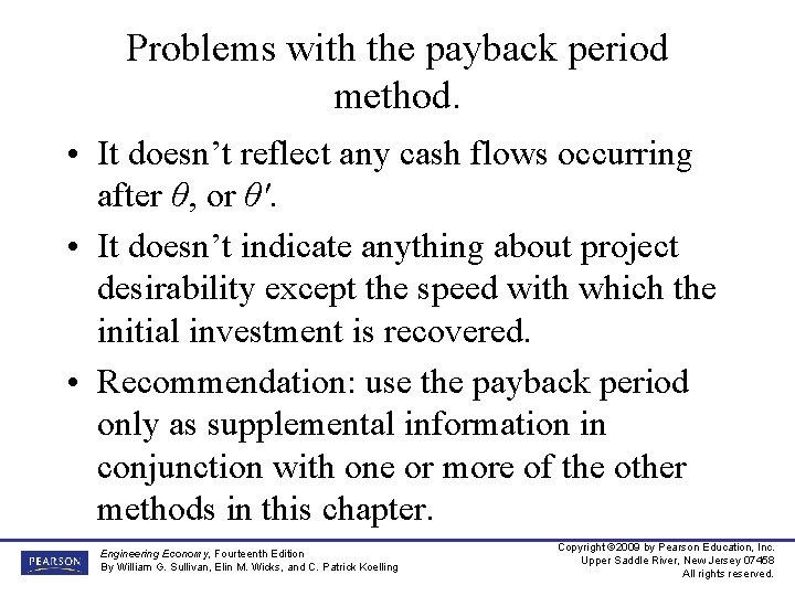 Problems with the payback period method. • It doesn’t reflect any cash flows occurring