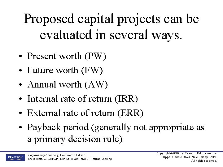Proposed capital projects can be evaluated in several ways. • • • Present worth
