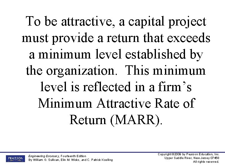 To be attractive, a capital project must provide a return that exceeds a minimum