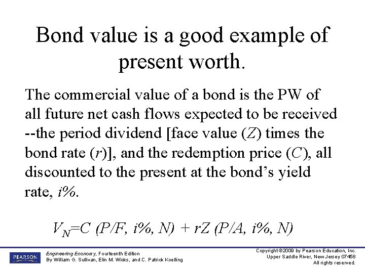 Bond value is a good example of present worth. The commercial value of a