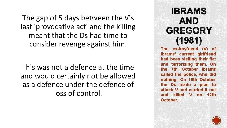 The gap of 5 days between the V's last 'provocative act' and the killing