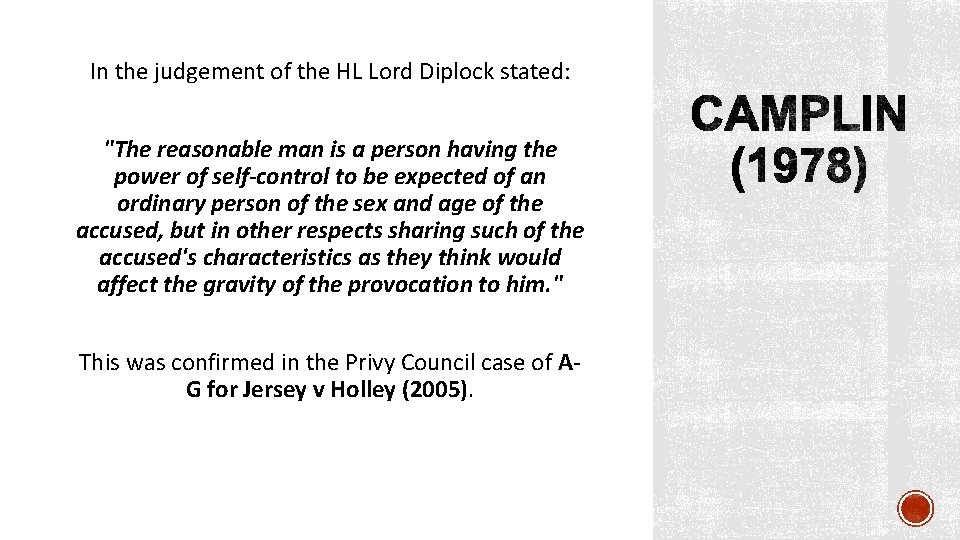 In the judgement of the HL Lord Diplock stated: "The reasonable man is a