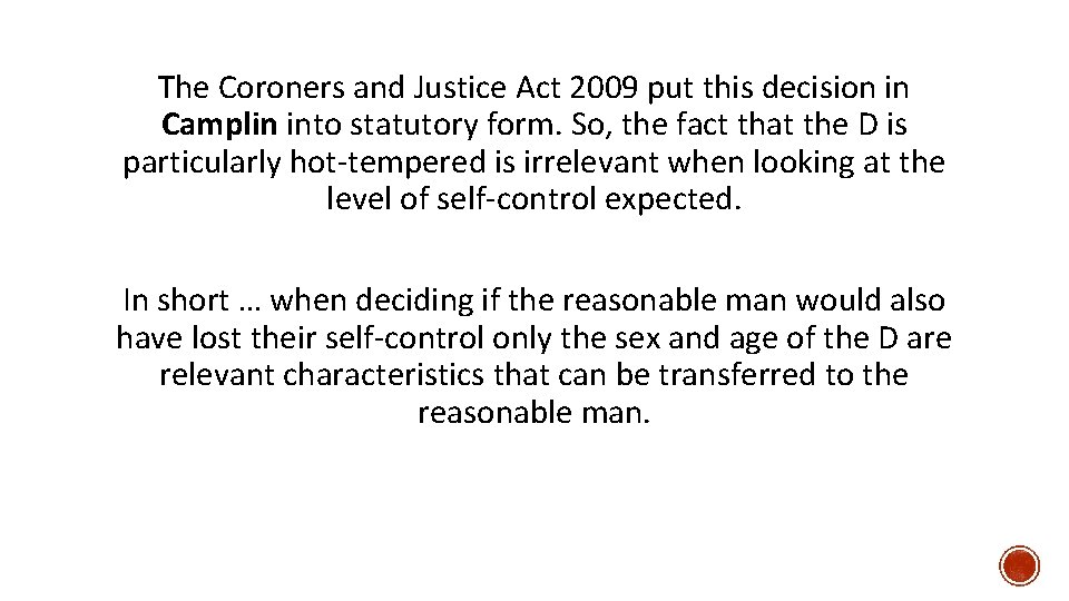 The Coroners and Justice Act 2009 put this decision in Camplin into statutory form.