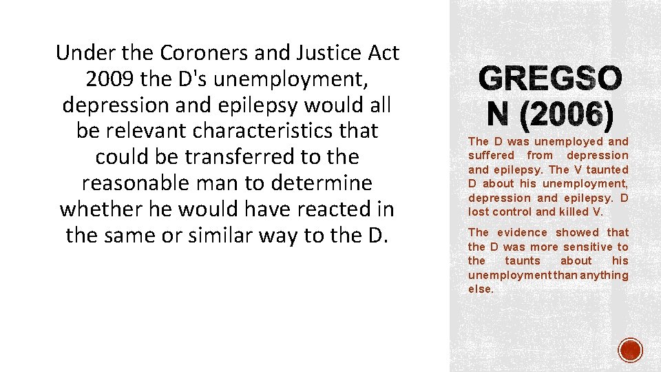 Under the Coroners and Justice Act 2009 the D's unemployment, depression and epilepsy would