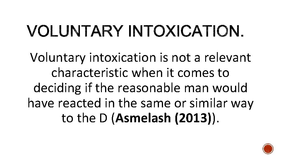 Voluntary intoxication is not a relevant characteristic when it comes to deciding if the